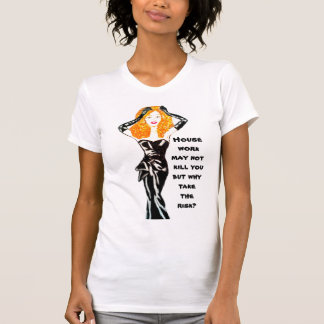 DON'T RISK HOUSEWORK T-Shirt