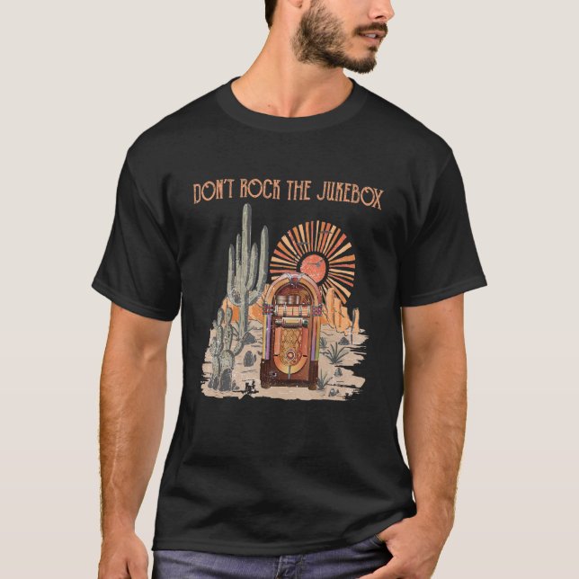 Don't Rock The Jukeboxs  Jukebox On Music Country  T-Shirt (Front)