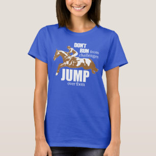 Dont run from challenges, Jump over them! T-Shirt