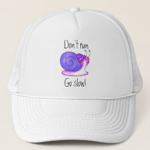 Don't run, Go slow! Hat