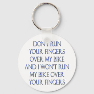 Don't Run Your Fingers Over My Bike and... Key Ring