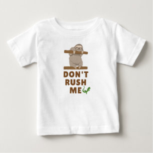 Don't rush me baby T-Shirt