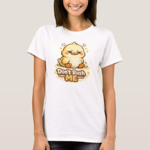 Don't Rush Me Cute Grumpy Duck Funny Cartoon T-Shi T-Shirt