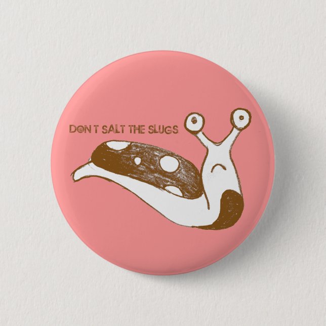 Don't Salt the Slugs pin (pink) (Front)