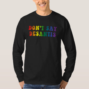 Don't Say Desantis Apparel T-Shirt
