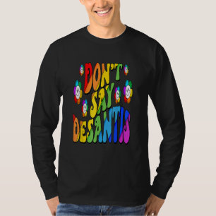Don't Say Desantis Florida Say Gay LGBTQ Pride Ant T-Shirt