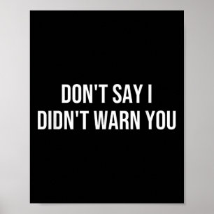 Don't Say I Didn't Warn You Poster
