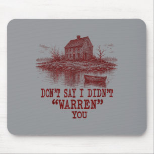 Dont Say I Didnt Warren You Haunted House Mouse Pad
