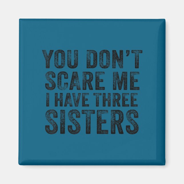 Don't scare have three sisters funny brothers retr magnet (Front)