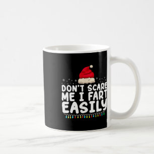 Don't Scare Me I Fart Easily Funny Fart Christmas Coffee Mug