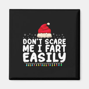 Don't Scare Me I Fart Easily Funny Fart Christmas Magnet