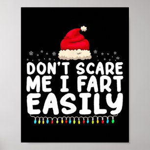 Don't Scare Me I Fart Easily Funny Fart Christmas  Poster