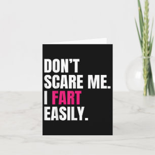 Dont Scare Me I Fart Easily Funny Humour Quote For Card