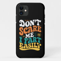 Don't Scare Me I Fart Easily Funny Quote