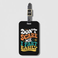 Don't Scare Me I Fart Easily Funny Quote