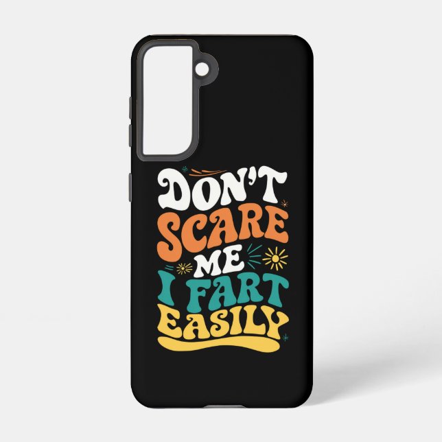 Don't Scare Me I Fart Easily Funny Quote Samsung Galaxy S21 Case (Back)