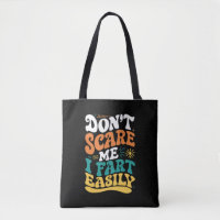 Don't Scare Me I Fart Easily Funny Quote