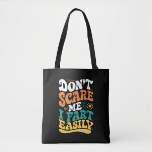 Don't Scare Me I Fart Easily Funny Quote Tote Bag