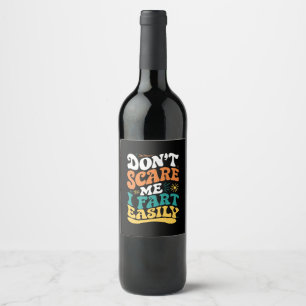 Don't Scare Me I Fart Easily Funny Quote Wine Label