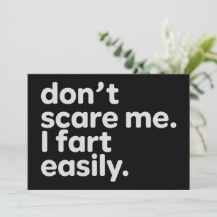 Don't Scare Me I Fart Easily Funny Sarcastic Humor Invitation