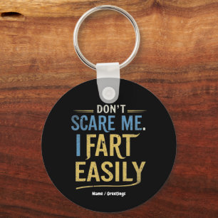Don't Scare Me I Fart Easily Funny Sarcastic Joke Key Ring