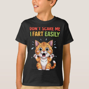 Don't scare me i fart easily scared cat funny meme T-Shirt