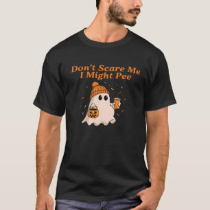 Don't Scare Me I Might Pee Funny Halloween Pregnan T-Shirt