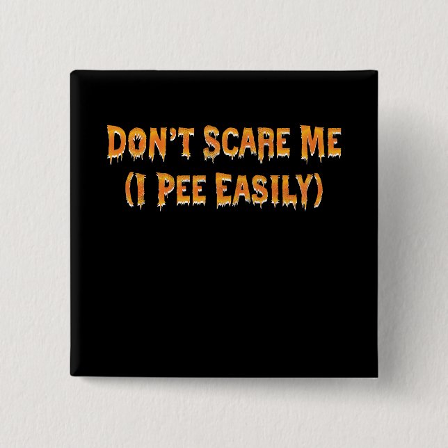 Don't Scare Me I Pee Easily Funny Halloween 15 Cm Square Badge (Front)