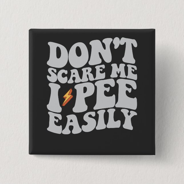 Don't Scare Me I Pee Easily Groovy Funny 15 Cm Square Badge (Front)