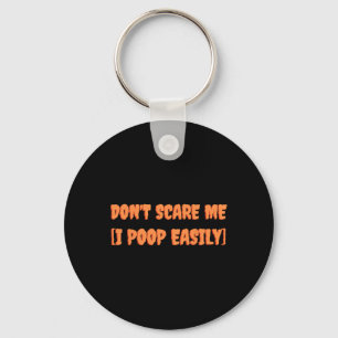 Don't Scare Me I Poop Easily Fun Halloween Joke Co Key Ring