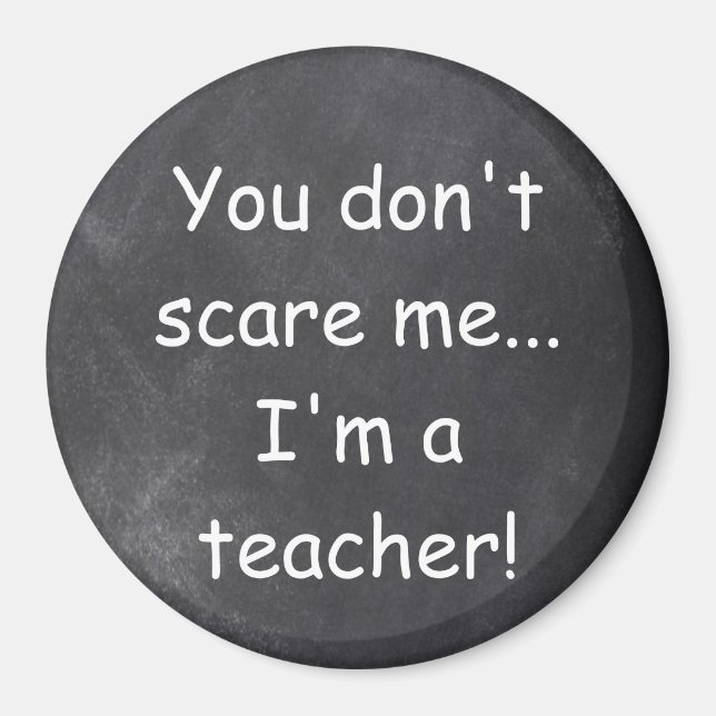 Don't Scare Teacher Chalkboard Design Gift Idea Magnet (Front)
