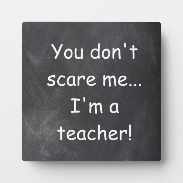 Don't Scare Teacher Chalkboard Design Gift Idea Plaque (Front)