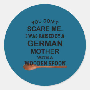 Don't scare was raised by a german mother spoon classic round sticker