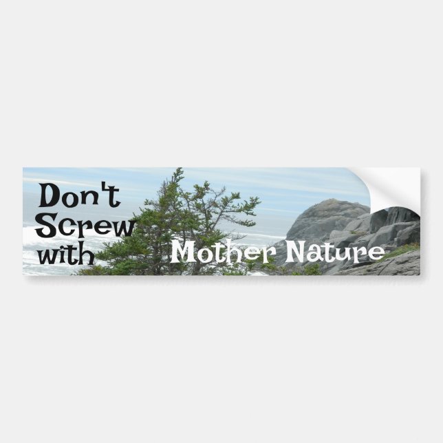 Don't Screw with Mother Nature Ocean bluff tree Bumper Sticker (Front)