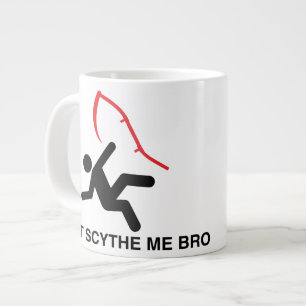 Don't Scythe Me Bro Mug