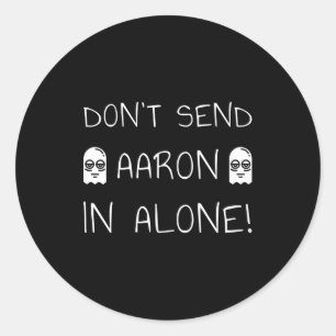 Don't Send Aaron In Alone! Paranormal  Classic Round Sticker