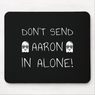 Don't Send Aaron In Alone! Paranormal  Mouse Pad