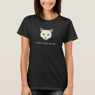 Don't Shed On Me Cute Fluffy Kitten  Cat  Graphic  T-Shirt