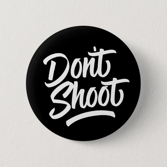 Don't Shoot 6 Cm Round Badge (Front)