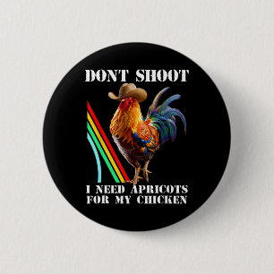 Don't Shoot I Need Apricots For My Chicken Funny 6 Cm Round Badge