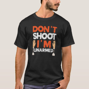 Don't Shoot I'm Unarmed Amputated Amputee Handicap T-Shirt