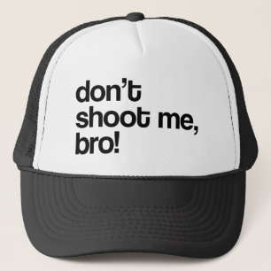 don't shoot me bro trucker hat