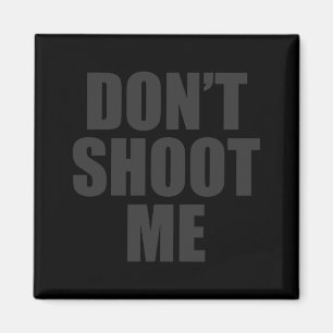 Dont Shoot Me Festival Apparel Magnet