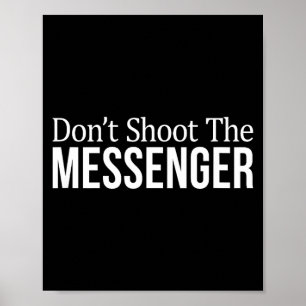 Don't Shoot The Messenger -  Poster