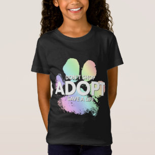 Don't Shop, Adopt. Dog, Cat, Rescue Kind Animal Ri T-Shirt