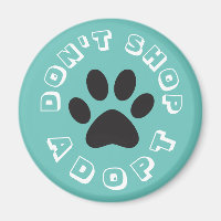 Don't Shop... Adopt! Magnet