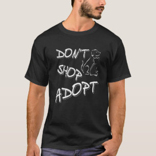 Don't Shop Adopt Pro Pet Adoption T-Shirt