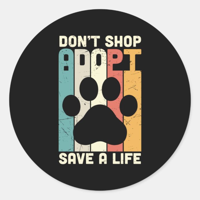 Don't Shop Adopt Save A Life Classic Round Sticker (Front)