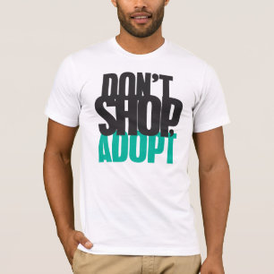 Don't Shop, Adopt T-Shirt