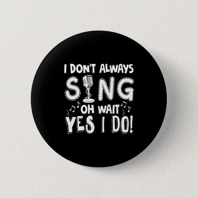 Dont Sing Sarcastic Singer Gift 6 Cm Round Badge (Front)